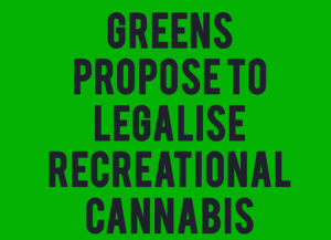 Greens propose to legalise recreational cannabis
