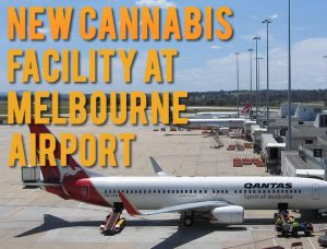 New cannabis facility at Melbourne Airport